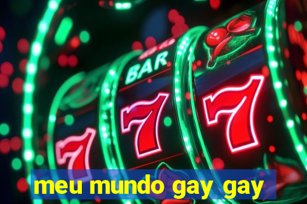 meu mundo gay gay